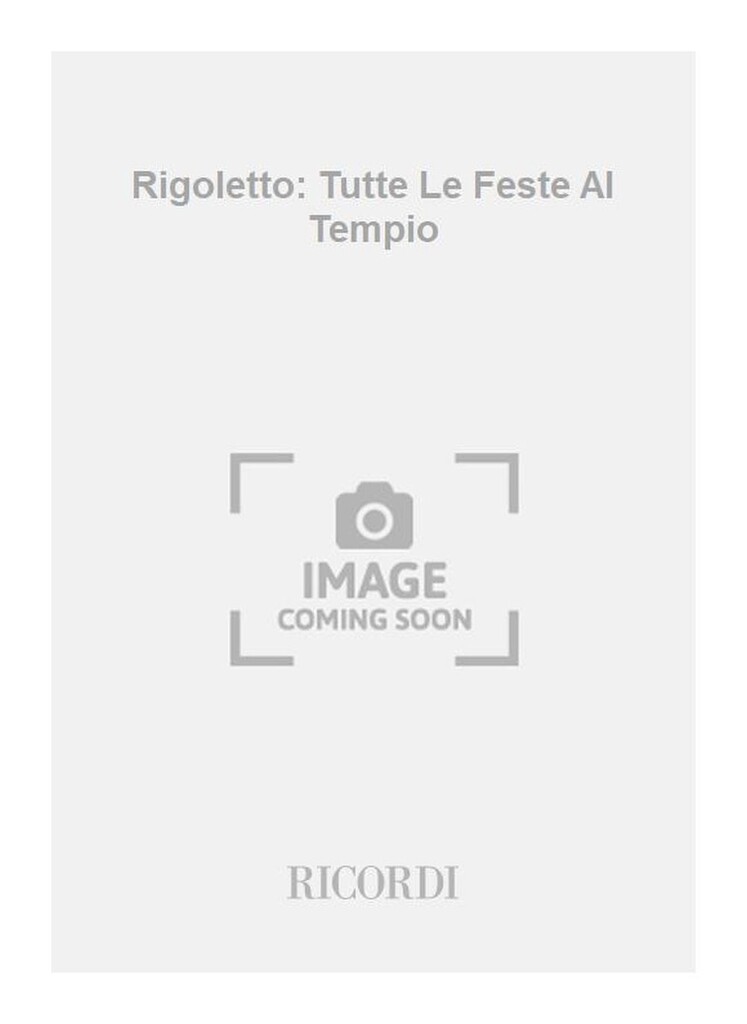 Rigoletto: Tutte Le Feste Al Tempio